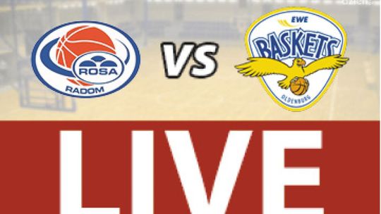 ROSA Radom - EWE Baskets Oldenburg 66:70 (zapis relacji LIVE)