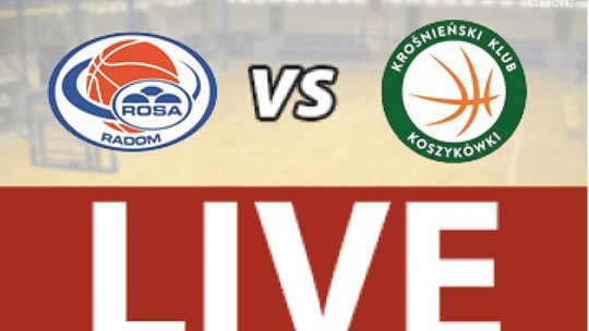 ROSA Radom - Miasto Szkła Krosno 65:63 (zapis relacji LIVE)