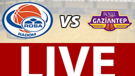 ROSA Radom - Royal Hali Gaziantep 61:69 (zapis relacji)