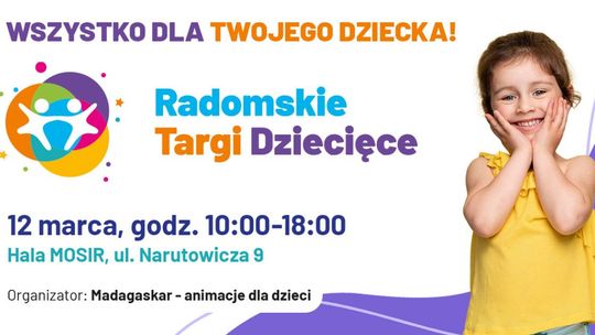 Są w Warszawie, w Krakowie, a nawet w Kielcach! Wkrótce w Radomiu Radomskie Targi Dziecięce