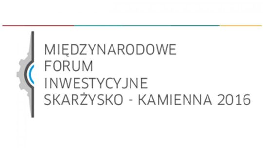 SKARŻYSKO-KAM. MIĘDZYNARODOWE FORUM INWESTYCYJNE