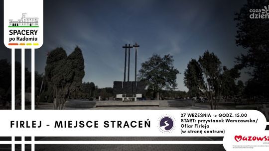 Spacer po Radomiu. Firlej - miejsce straceń 