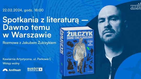 Spotkanie z Jakubem Żulczykiem