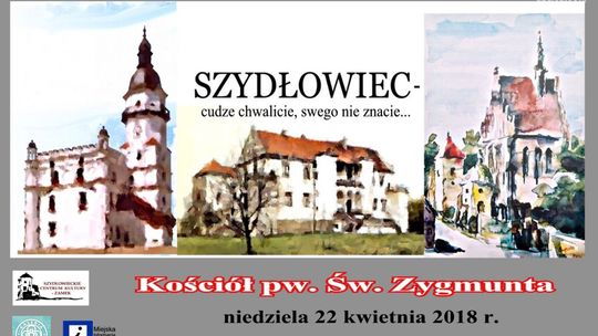 Szydłowiec. "Cudze chwalicie, swego nie znacie..."