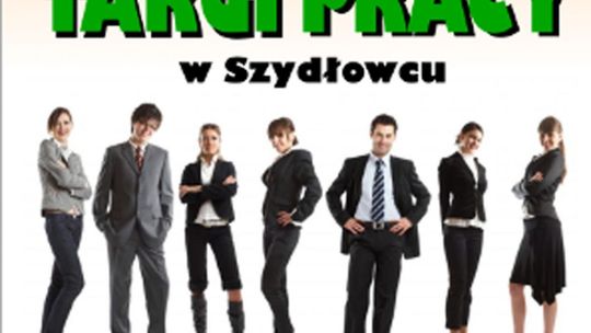SZYDŁOWIEC. Targi pracy już niebawem