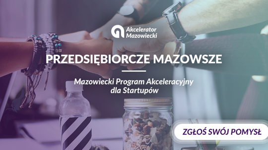 Twój biznes napierze rozpędu. Rusza Akcelerator Przedsiębiorcze Mazowsze