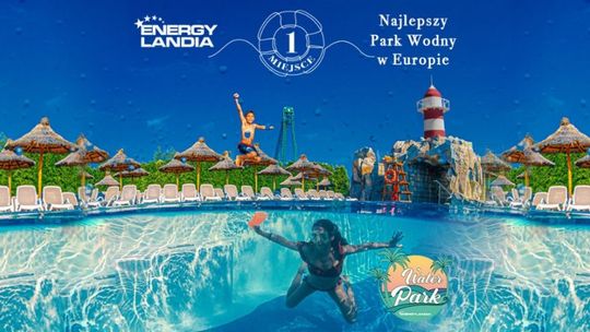 Water Park Energylandia w Zatorze najlepszym parkiem wodnym w Europie!
