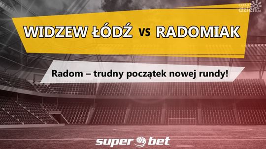Widzew Łódź vs Radomiak Radom – trudny początek nowej rundy!