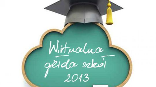 WIRTUALNA GIEŁDA SZKÓŁ 2013 - gimnazjalisto, zdecyduj!
