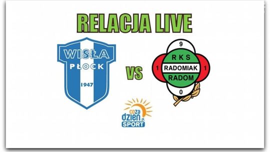Wisła Płock 2:2 Radomiak Radom (Zapis relacji)