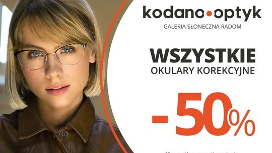 Wszystkie okulary korekcyjne (oprawki + soczewki okularowe) 50% taniej w KODANO Optyk!