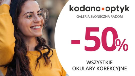 Wszystkie okulary korekcyjne (oprawki + soczewki okularowe) 50% taniej w KODANO Optyk!