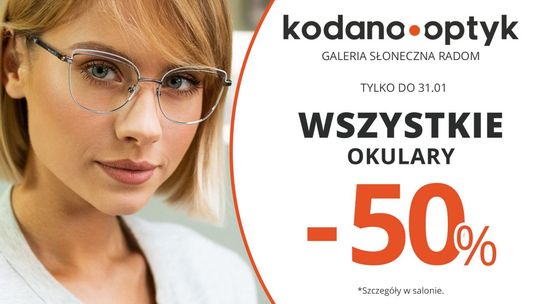 Wszystkie okulary (oprawki + soczewki) 50% taniej w KODANO Optyk!