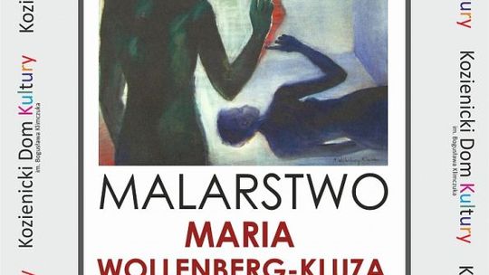 Wystawa „Homo Homini” - malarstwo Marii Wollenberg-Kluza