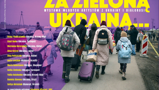 „Za zieloną Ukrainą” - wystawa młodych artystów