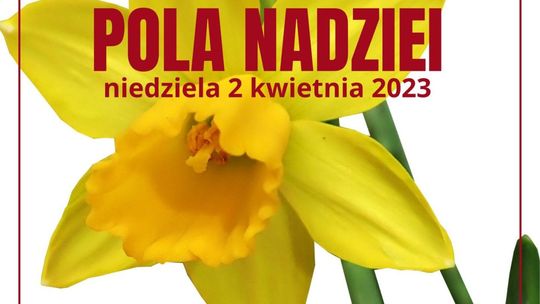 Zakwitną Pola Nadziei Zakwitną Pola Nadziei