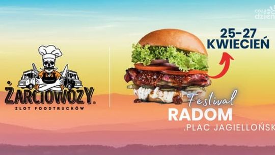 Żarciowozy w Radomiu! Wielki Zlot Food Trucków już w ten weekend!