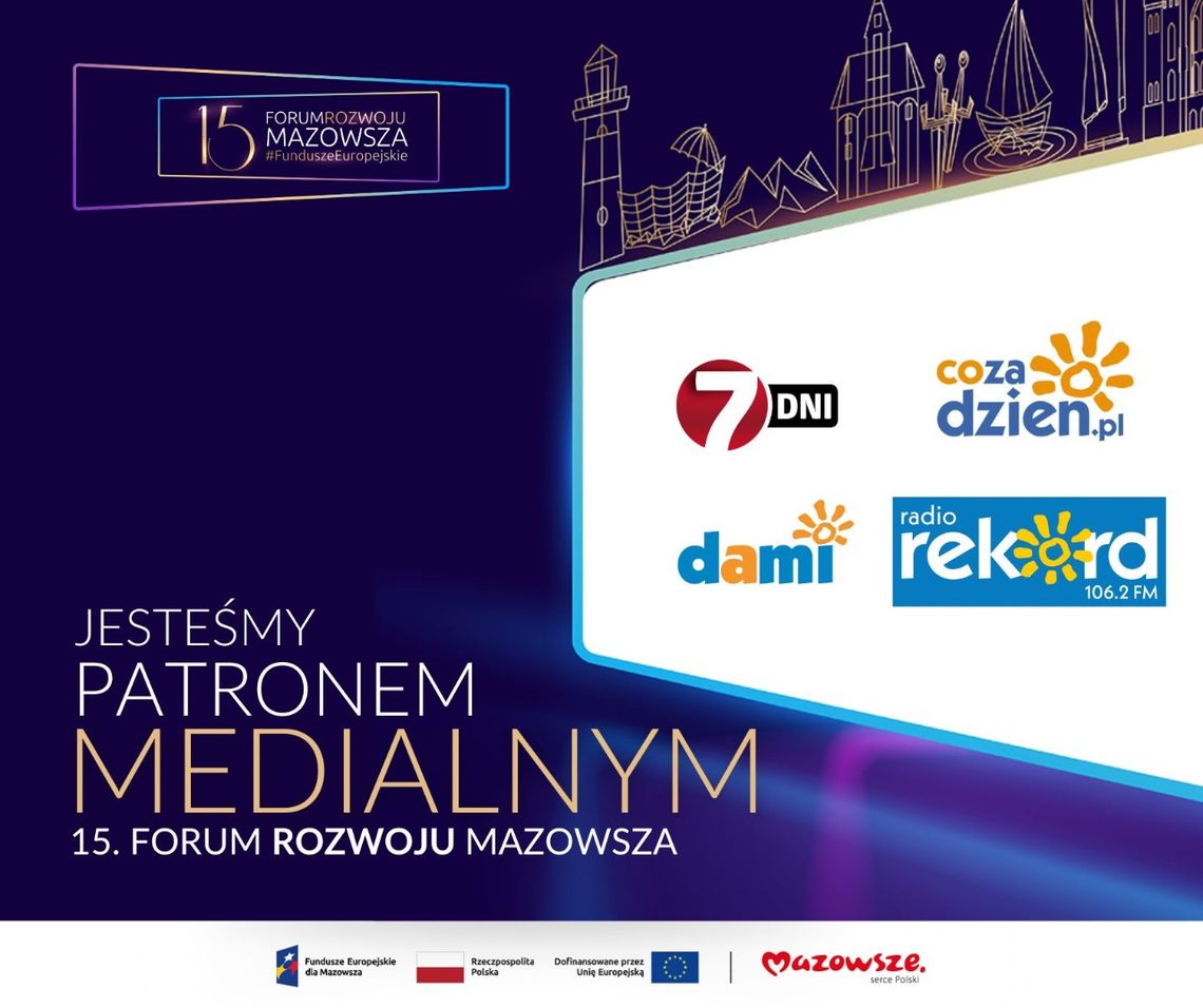 15. Forum Rozwoju Mazowsza – Forum Funduszy Europejskich 15. Forum Rozwoju Mazowsza – Forum Funduszy Europejskich
