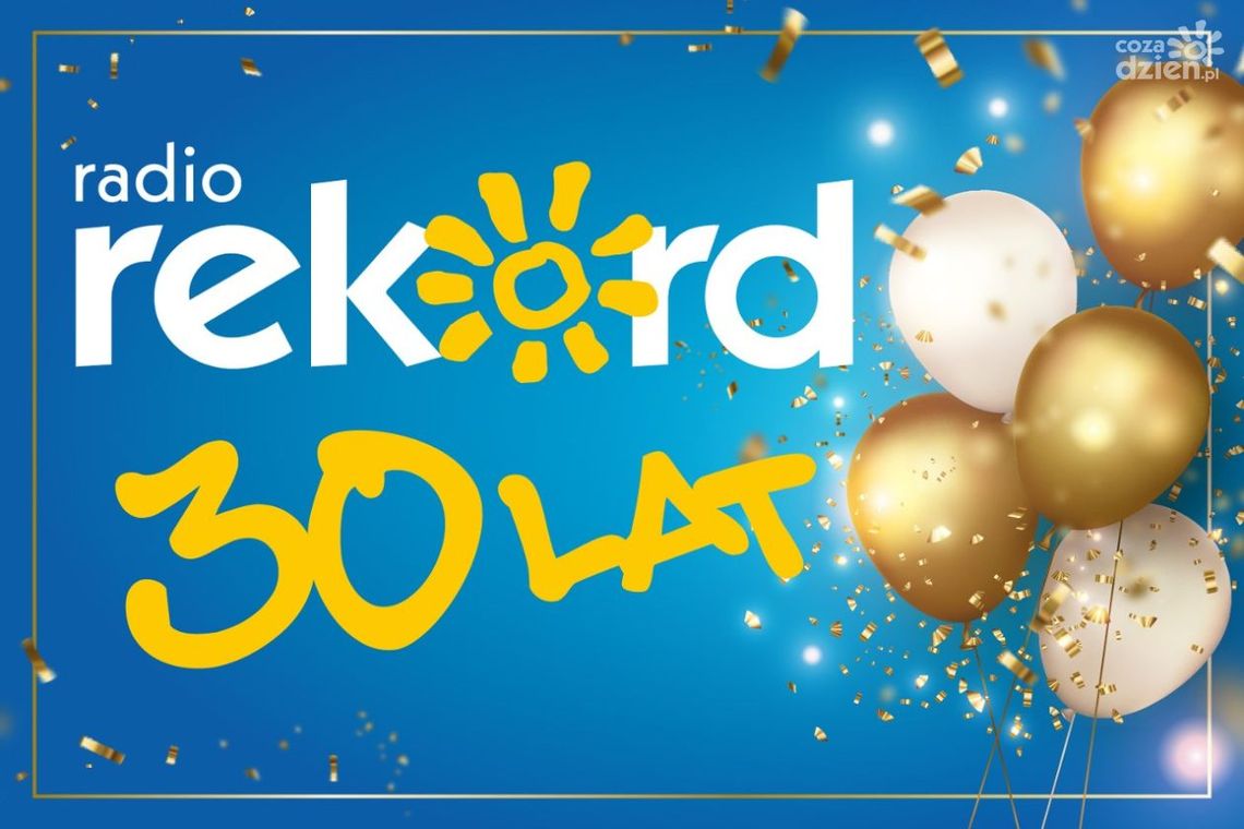 30. urodziny Radia Rekord. Świętujcie razem z nami!