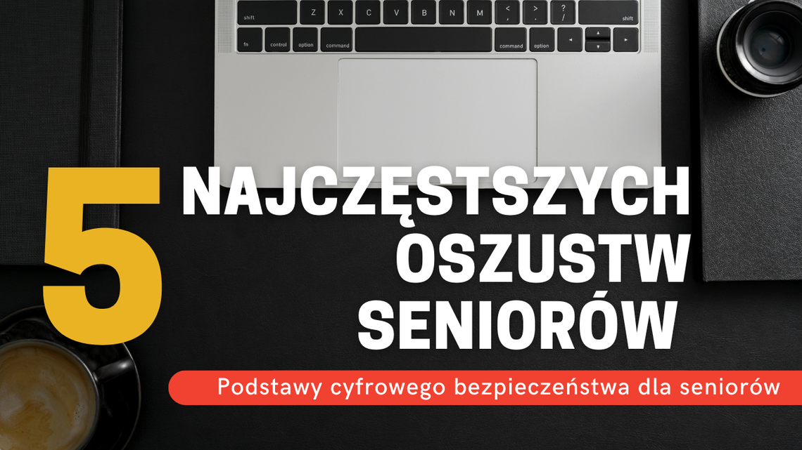 5 najczęstszych oszustw na seniorów – przeczytaj zanim klikniesz