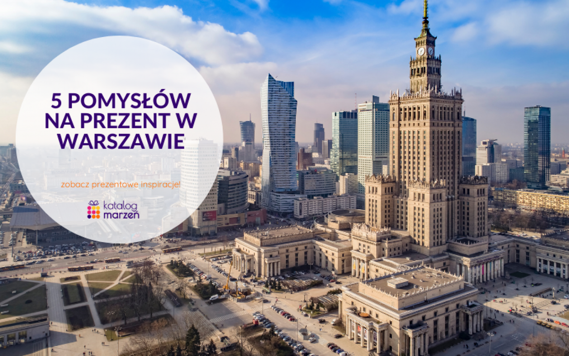 5 pomysłów na nietypowy prezent do zrealizowania w Warszawie 5 pomysłów na nietypowy prezent do zrealizowania w Warszawie