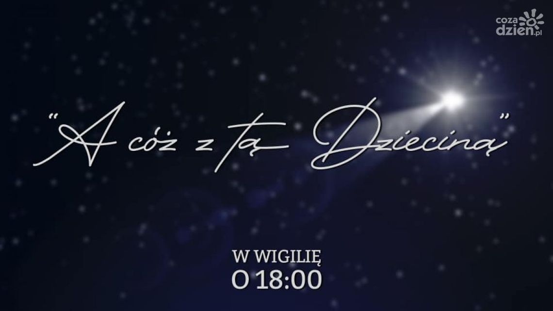 A cóż z tą Dzieciną - wyjątkowa wigilijna premiera