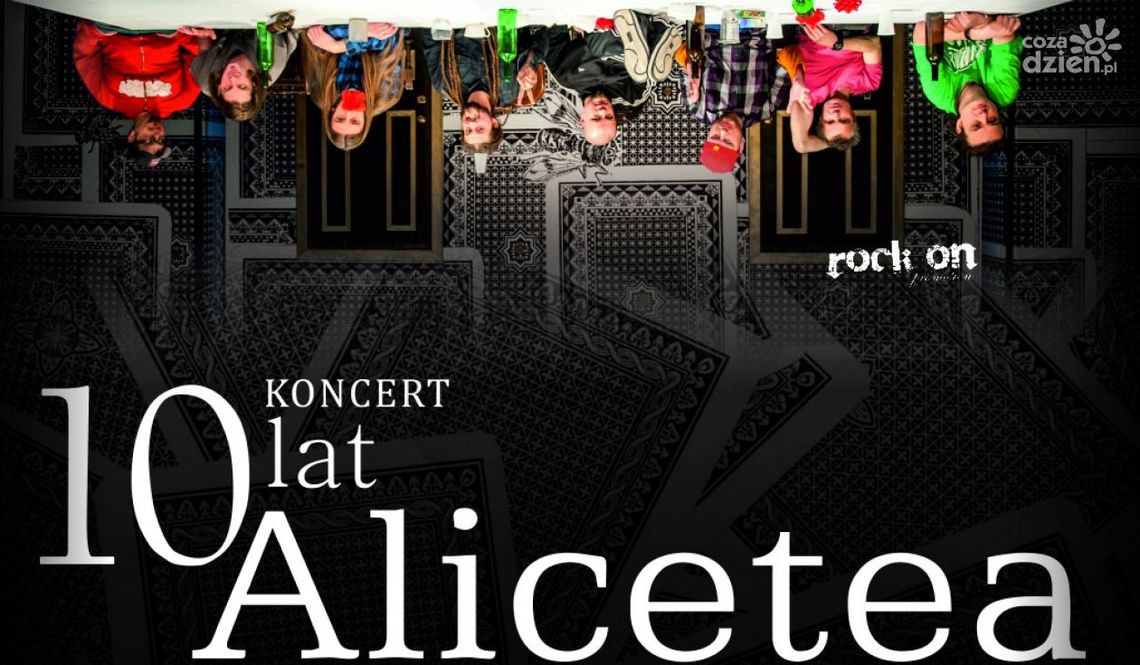 Alicetea ma już 10 lat i zaprasza na koncert! Alicetea ma już 10 lat i zaprasza na koncert!
