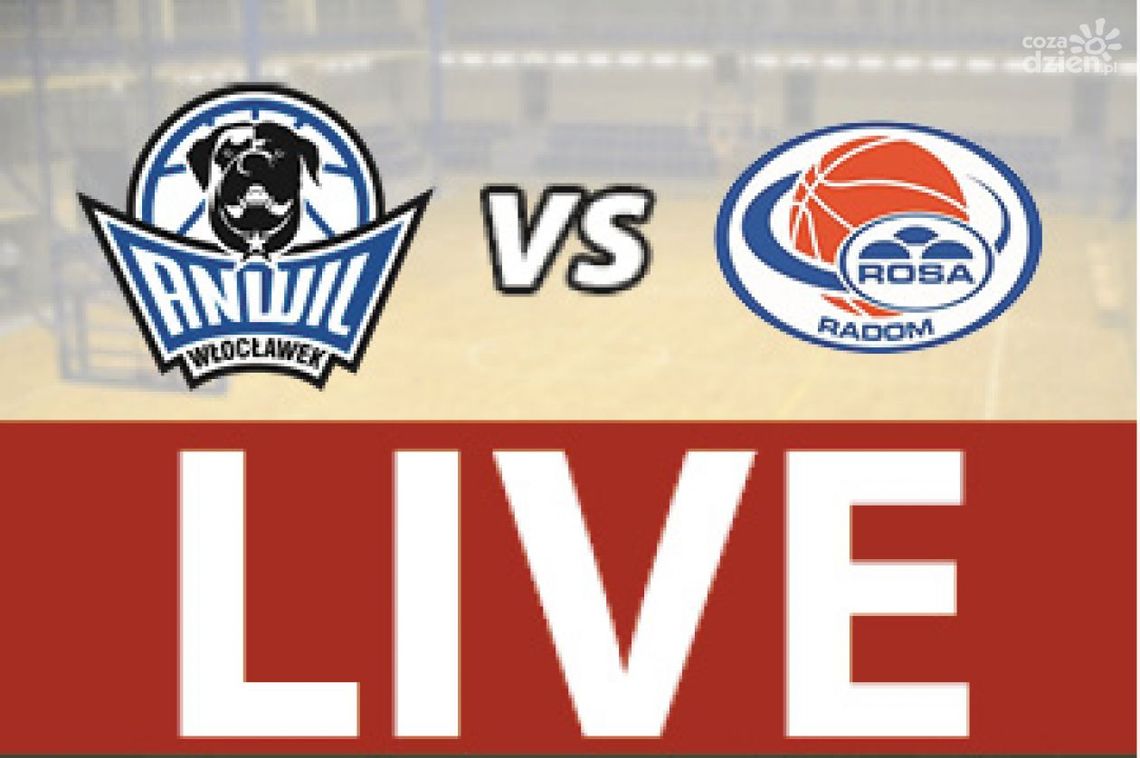 Anwil Włocławek - ROSA Radom 80:74 (RELACJA LIVE)