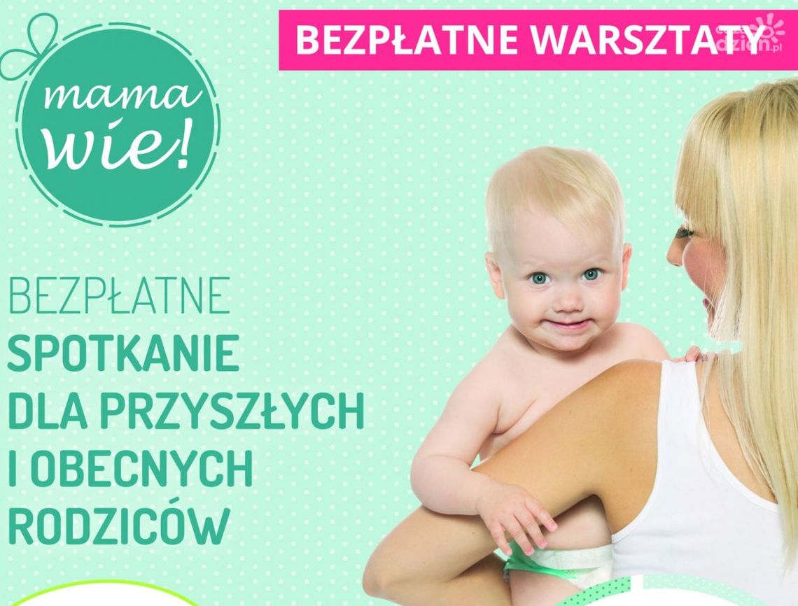 Bezpłatne warsztaty "Mama wie!" dla kobiet w ciąży i rodziców!