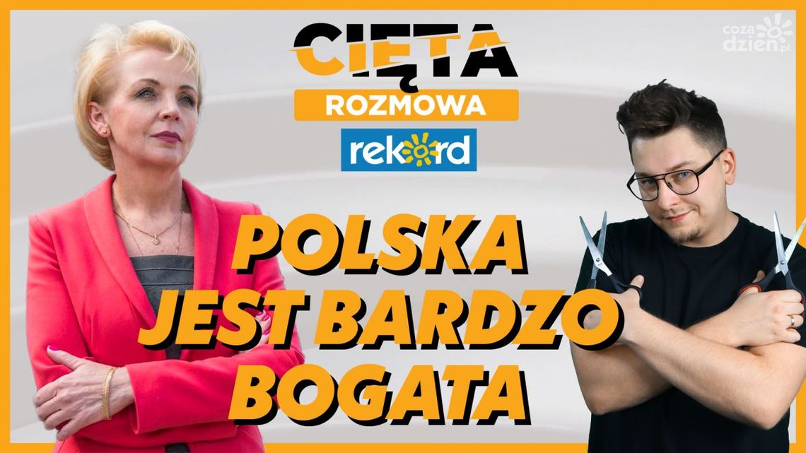 Cięta Rozmowa. Anna Kwiecień: Polska jest bardzo bogata
Cięta Rozmowa. Anna Kwiecień: Polska jest bardzo bogata