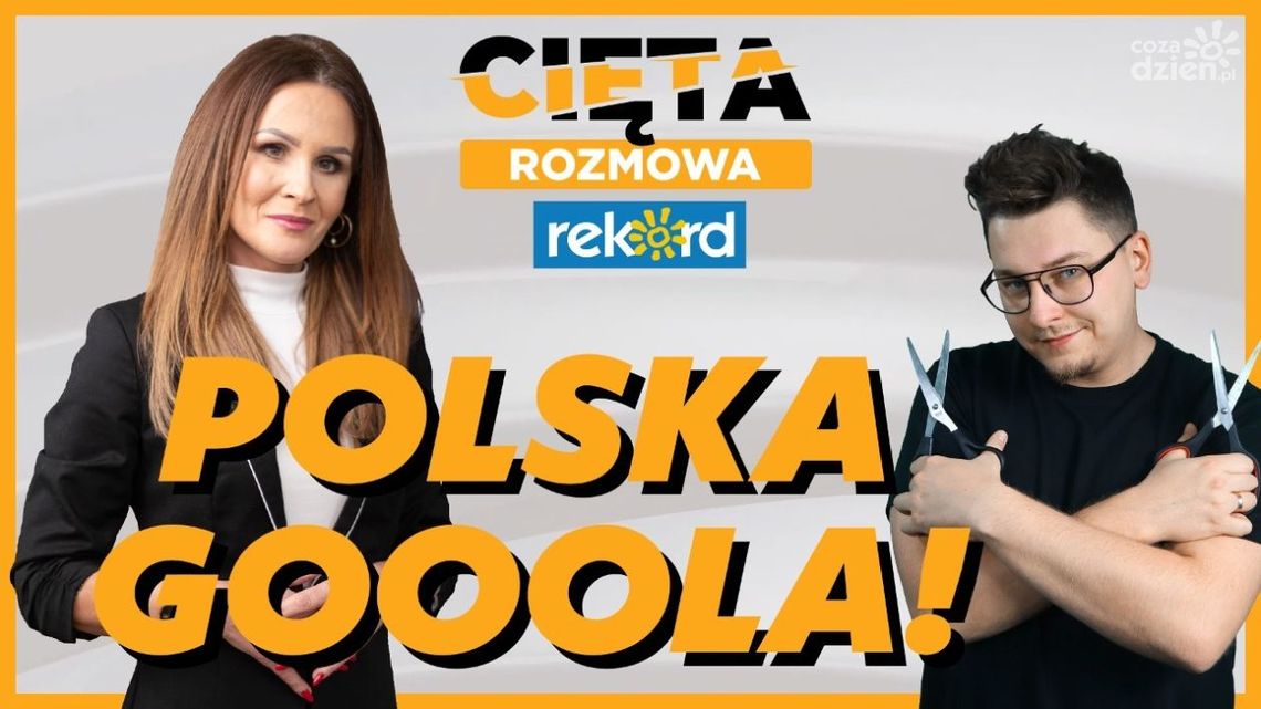 Cięta Rozmowa. Katarzyna Kalinowska: POLSKA GOOOLA!