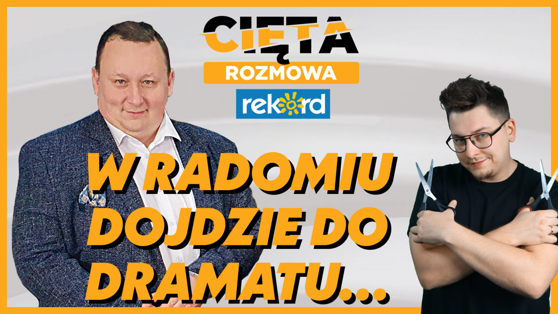 Cięta Rozmowa. Łukasz Molenda - w Radomiu dojdzie do dramatu