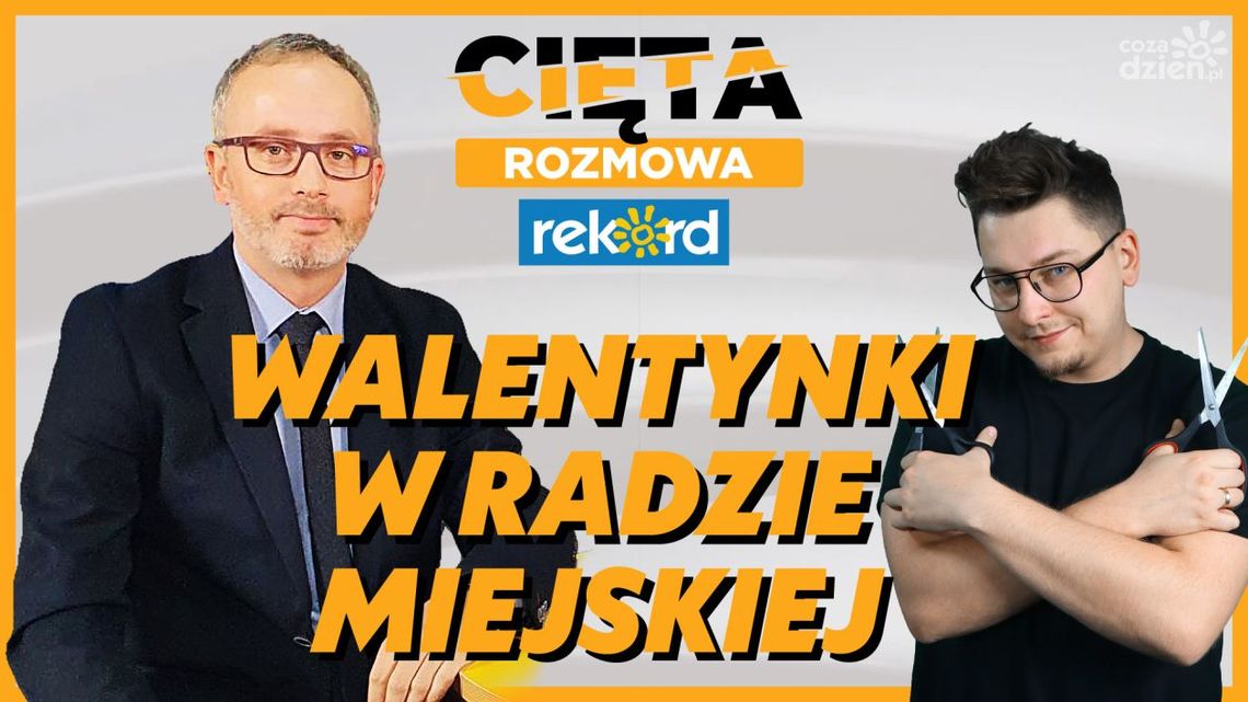Cięta Rozmowa. Marcin Majewski: Walentynki w Radzie Miejskiej