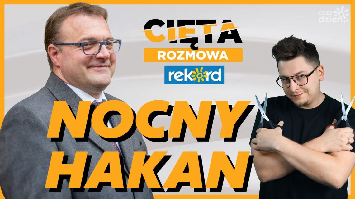 Cięta Rozmowa. Radosław Witkowski: Nocny HAKAN