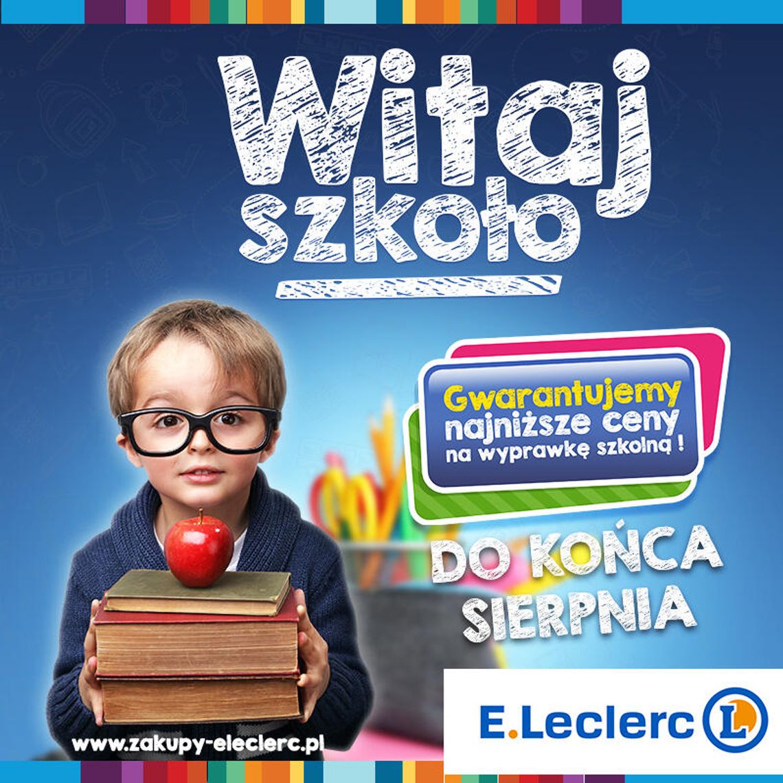 Dosyć przepłacania! Tylko w E.Leclerc Radom największa i najtańsza wyprawka szkolna w mieście