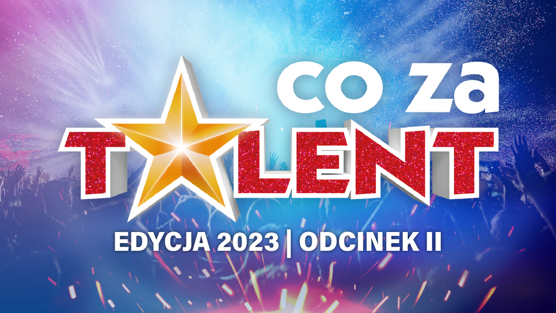 Drugi odcinek castingowy X edycji Co Za Talent!