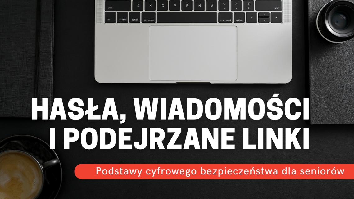 Hasła, wiadomości i podejrzane linki – podstawy cyfrowego bezpieczeństwa Hasła, wiadomości i podejrzane linki – podstawy cyfrowego bezpieczeństwa