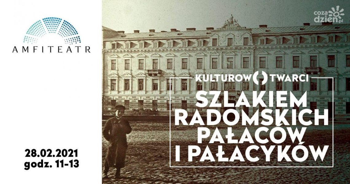 Kulturowo otwarci: Szlakiem radomskich pałaców i pałacyków