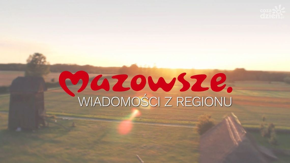 Mazowsze. Wiadomości z regionu odc. 24
