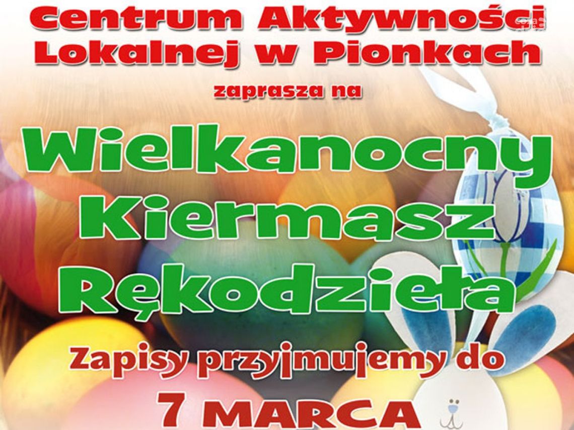 Pionki. Zapisy na wielkanocny kiermasz rękodzieła