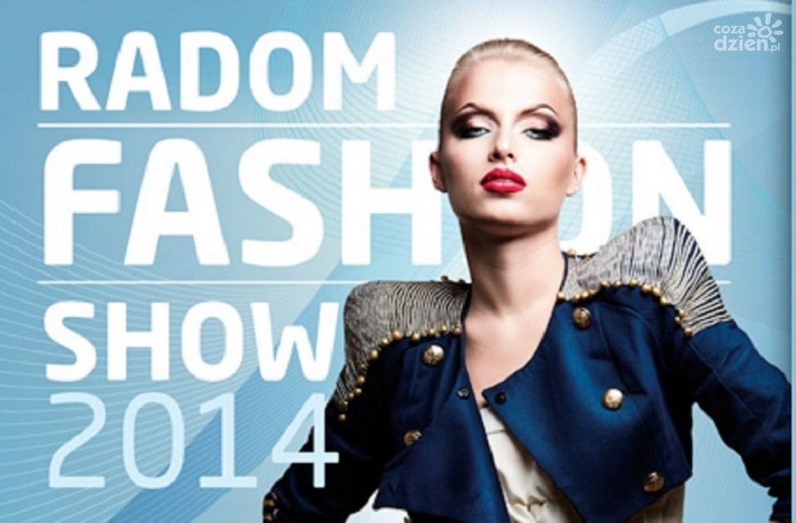 RADOM FASHION SHOW 2014 - czas na wielki finał! RADOM FASHION SHOW 2014 - czas na wielki finał!
