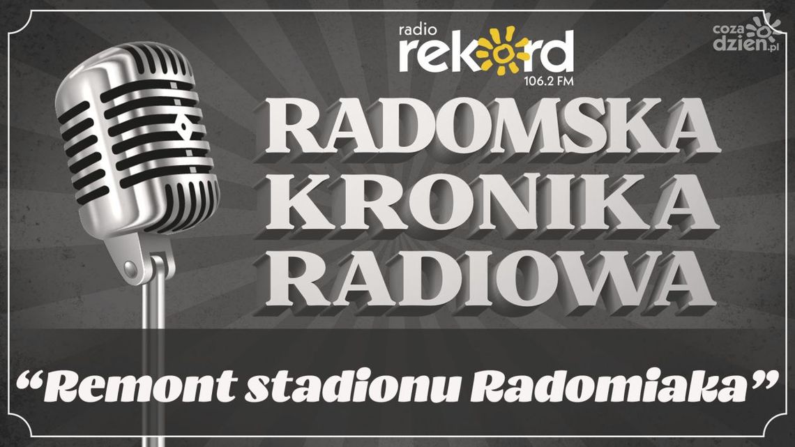 Radomska Kronika Radiowa - Remont stadionu Radomiaka