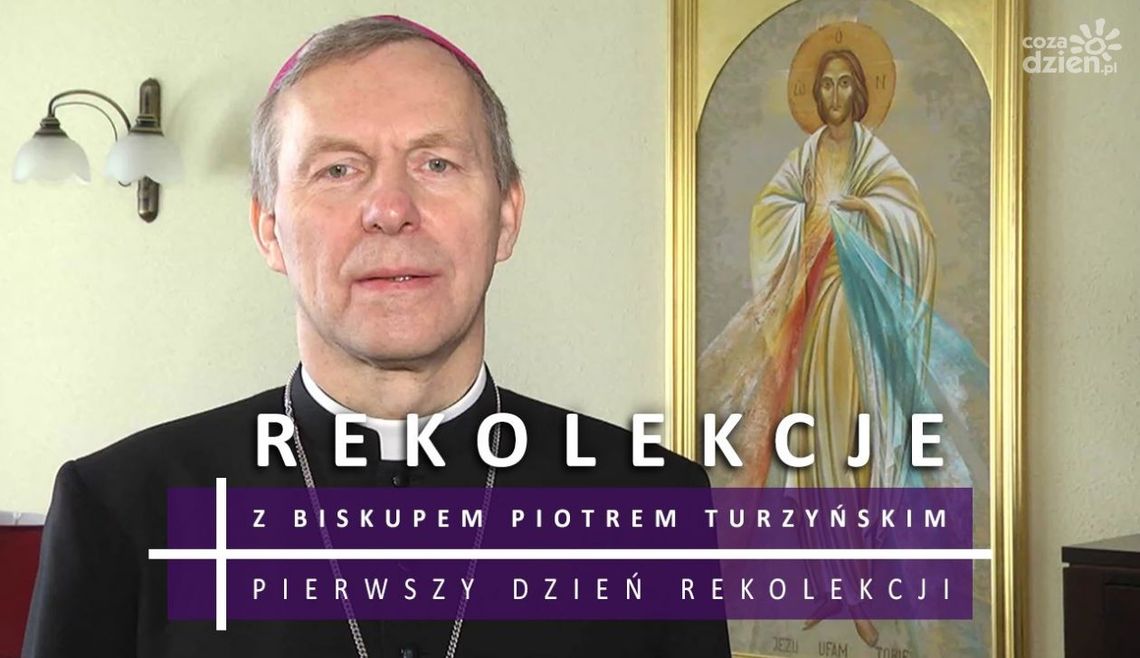 Rekolekcje wielkopostne z bp. Piotrem Turzyńskim - dzień I Rekolekcje wielkopostne z bp. Piotrem Turzyńskim - dzień I