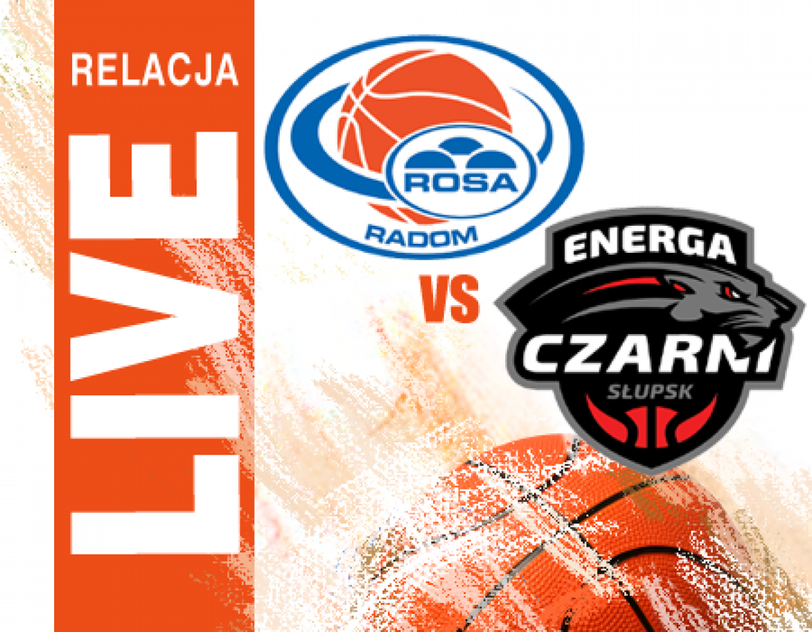 (RELACJA LIVE) Rosa Radom - Energa Czarni Słupsk