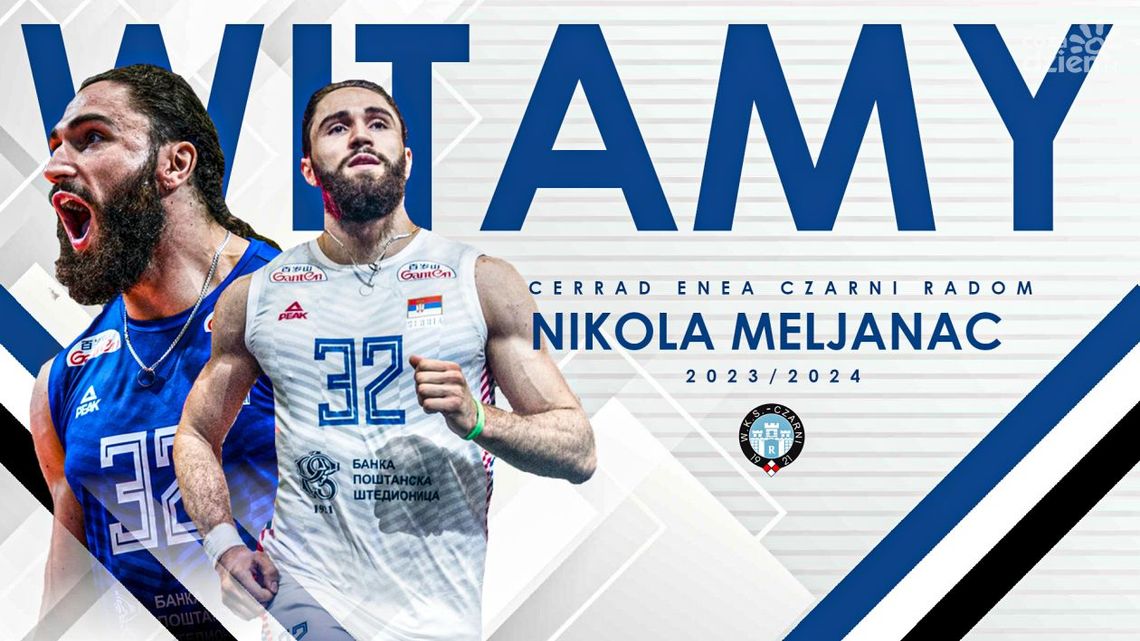 Reprezentant Serbii, Nikola Meljanac nowym siatkarzem Cerradu Enei Czarnych Radom