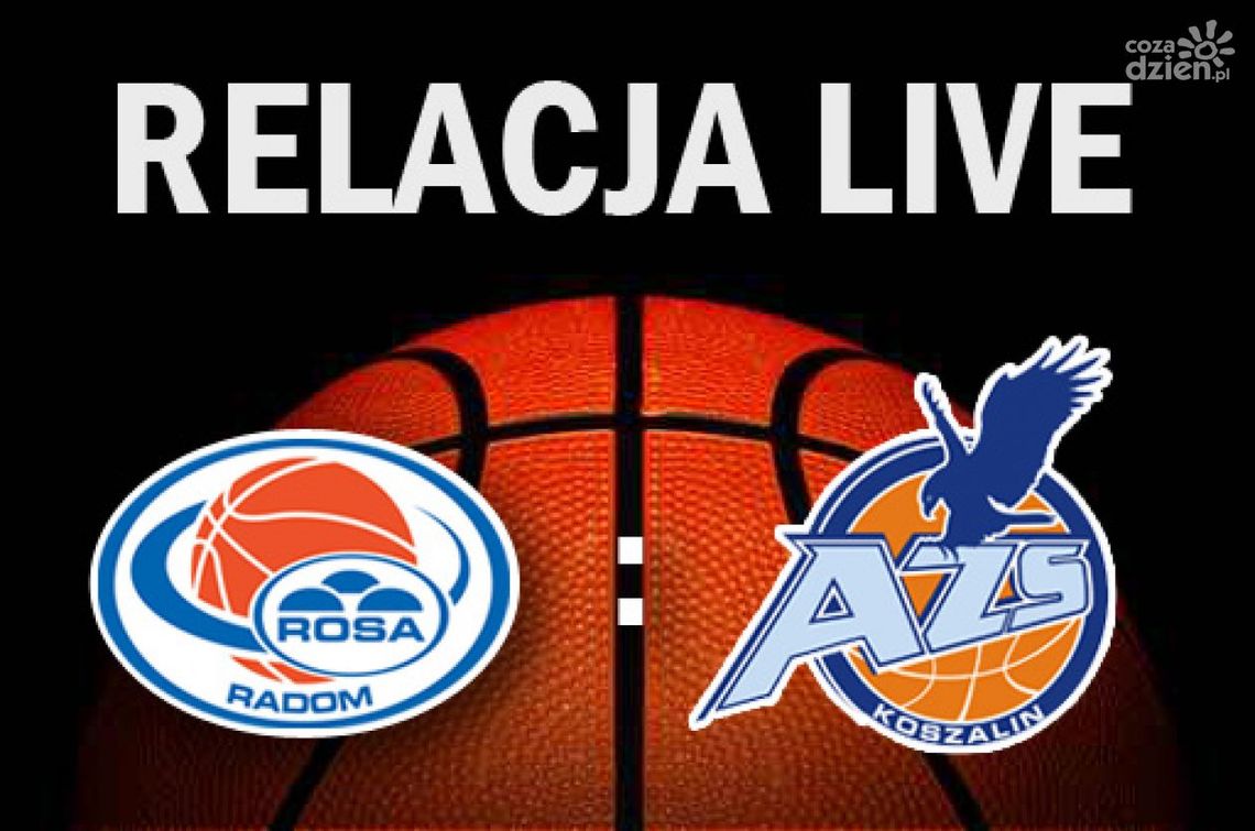 Rosa Radom 63:74 AZS Koszalin (Zapis Relacji)
