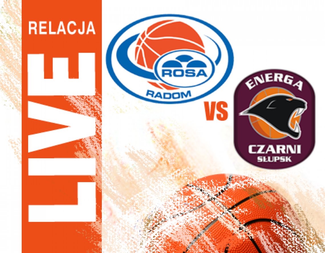 Rosa Radom 87:77 Energa Czarni Słupsk (zapis relacji)
