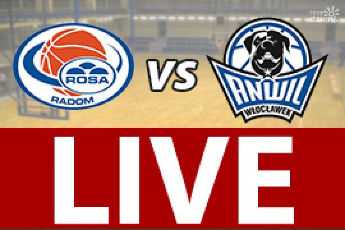 ROSA Radom - Anwil Włocławek 82: 65(relacja LIVE)