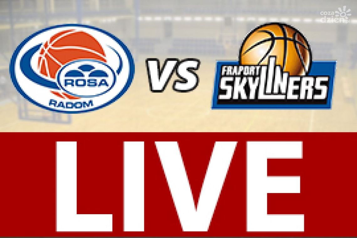 ROSA Radom - Fraport Skyliners 58:75 (zapis relacji LIVE)