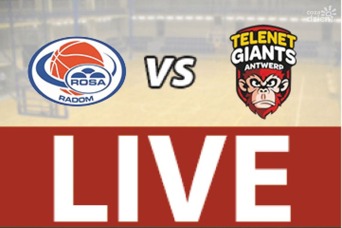 ROSA Radom - Giants Antwerpia 83:70 (zapis relacji LIVE)